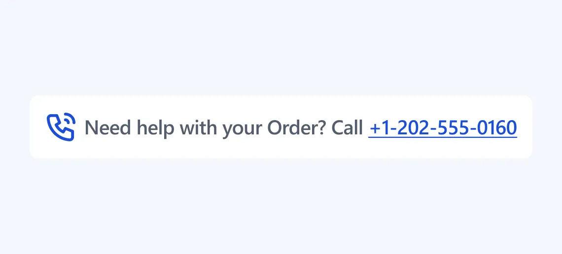 Phone icon and text: Need help with your Order? Call +1-202-555-0160.